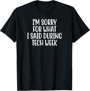 I'm Sorry For What I Said During Tech Week Retro Vintage T-Shirt