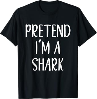 Pretend I'm A Shark Costume Halloween Simple Funny T-Shirt