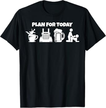 Plan For Today Coffee Truck Beer Funny Trucker Life T-Shirt