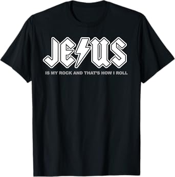 Jesus Is My Rock And That's How I Roll T-Shirt