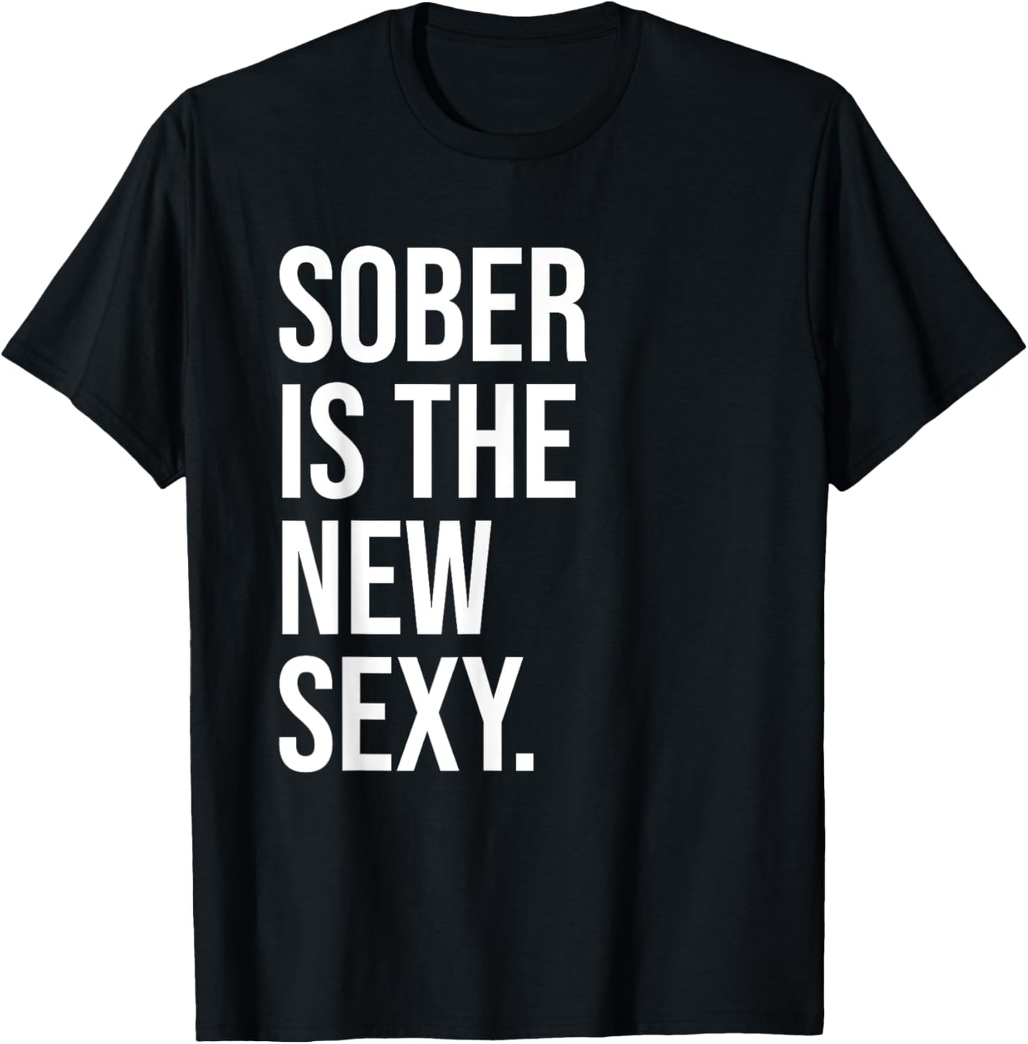 Sober is the New Sexy Shirt,Sober AF Shirts,Sober and Proud T-Shirt