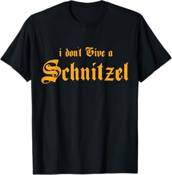 I Don't Give A Schnitzel T-Shirt