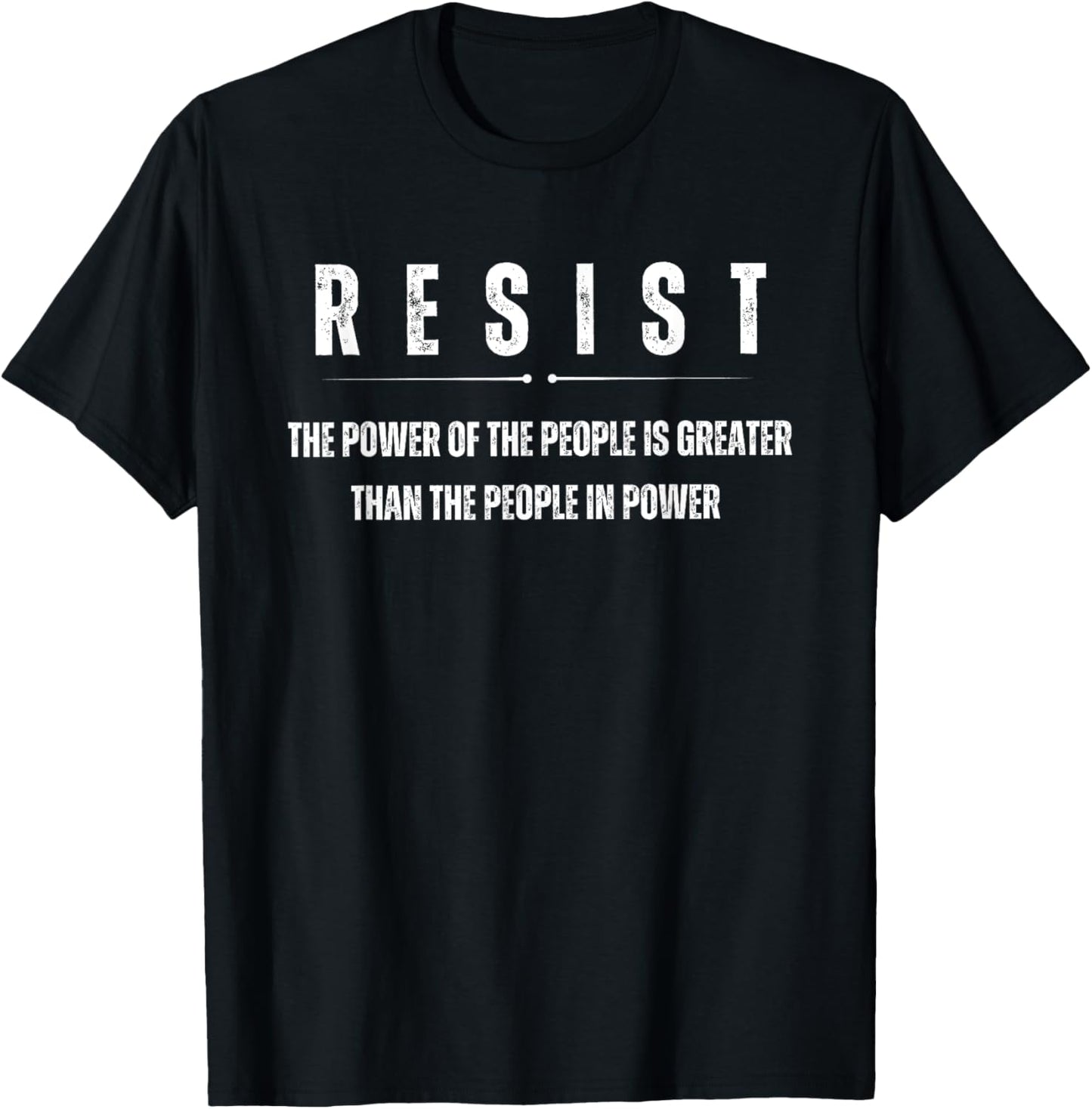 Resist The Power Of The People Is Greater Liberal Protest T-Shirt