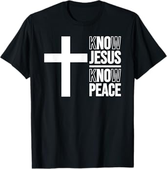 KNOW JESUS KNOW PEACE CHRISTIAN CROSS T-Shirt