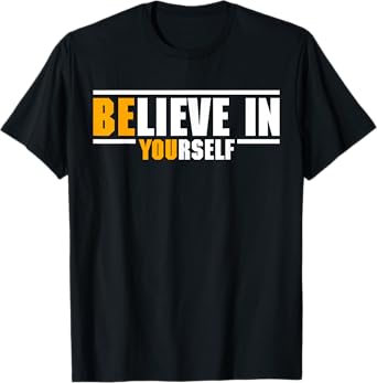 Believe In Yourself Motivational Inspiration Positive Quote T-Shirt