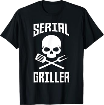 Serial Griller - Father's Day Gift Dad Daddy Grill Barbecue T-Shirt