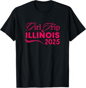 Girls Trip to Illinois 2025 Weekend Women Birthday Gifts T-Shirt