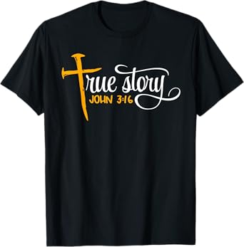 John 3:16 - Christian Easter True Story Cross & Nails T-Shirt