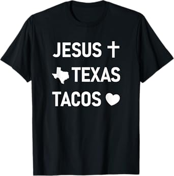 Jesus Cross, Texas, Tacos Heart, Funny, Jokes, Sarcastic T-Shirt
