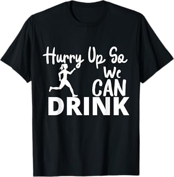 Hurry Up So We Can Drink - Beer And Marathon Lovers women T-Shirt