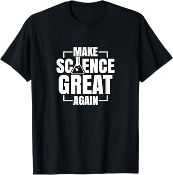 Make Science Great Again Sciences Scientist Teacher Lover T-Shirt