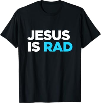 Jesus Is Rad I love God Christ Christian Christianity Gift T-Shirt