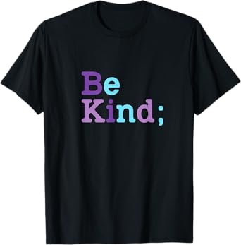 Be Kind - Suicide Prevention Awareness Semicolon T-Shirt