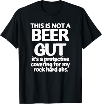 BEER LOVERS TEE SHIRT , THIS IS NOT A BEER GUT FUNNY T SHIRT T-Shirt