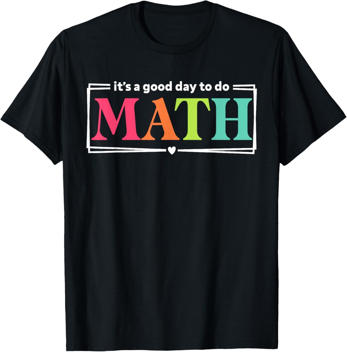 It's A Good Day To Do Math Teacher Test Day Back To School T-shirt by TeeBrew