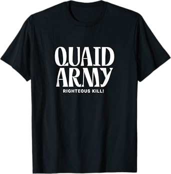 Quaid Army - Righteous K#@l! T-Shirt
