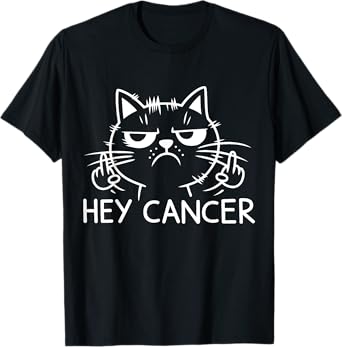 Cat Hey Cancer Funny for Awareness and Support Hey Cancer Men Women T-Shirt
