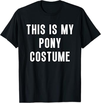 This Is My Pony Halloween Costume Funny Easy T-Shirt