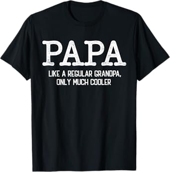 Papa Like a Regular Grandpa Only Much Cooler Funny Papa T-Shirt