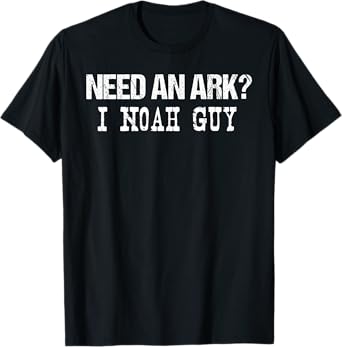Need An Ark I Noah Guy T-Shirt Funny Christian Pun Gift
