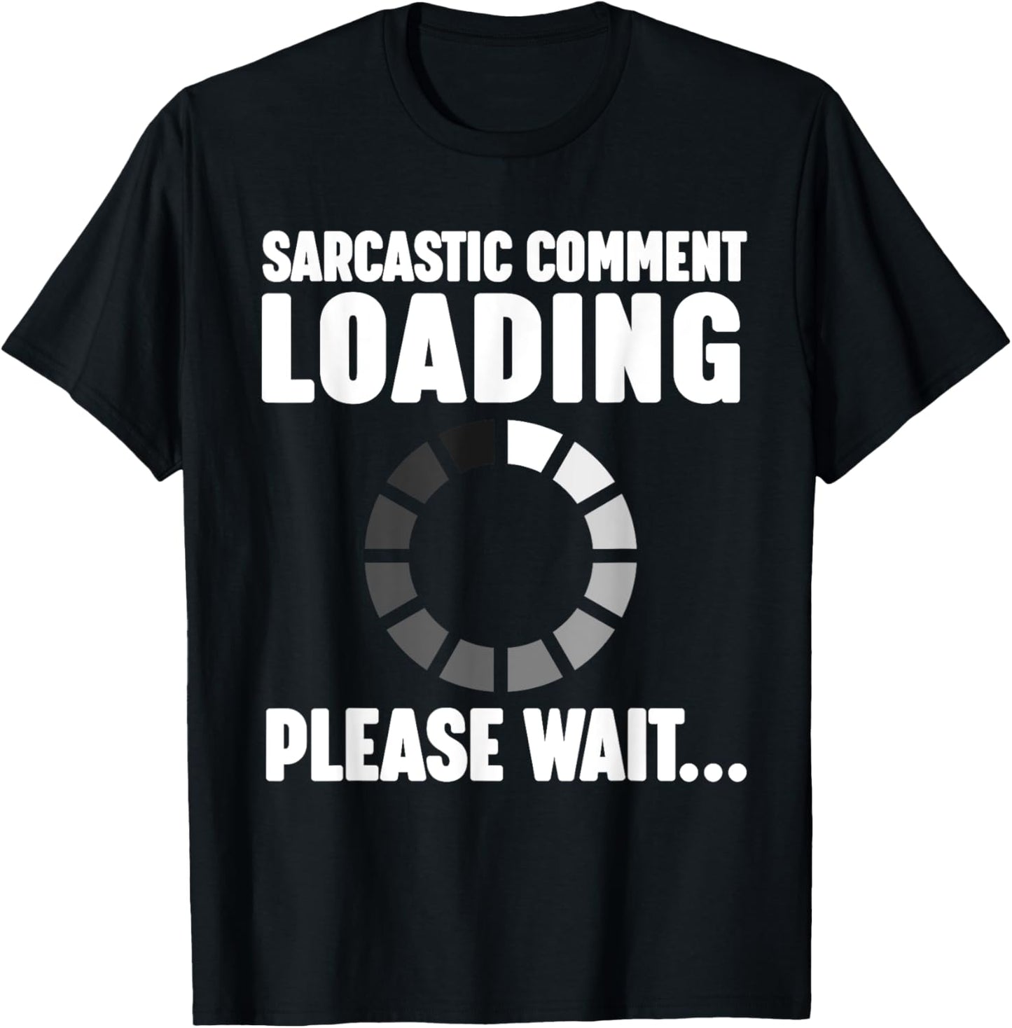 Sarcastic Comment Loading T-Shirt