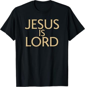 JESUS IS LORD T-Shirt
