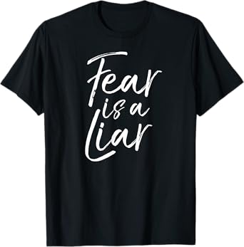 Fear is a Liar Bible Verse Quote Christian Faith over Fear T-Shirt