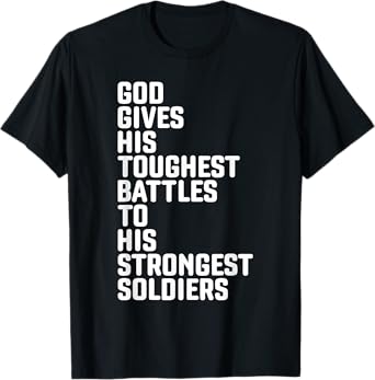 God Gives His Toughest Battles To Strongest Soldiers T-Shirt