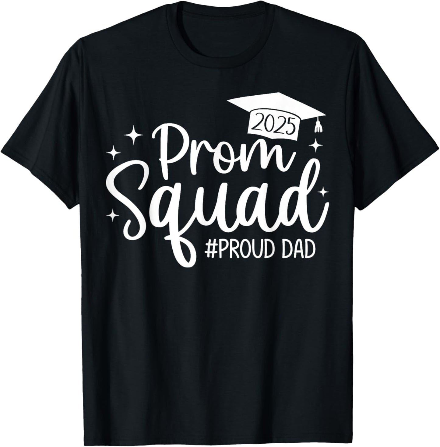 Prom Squad 2025 Proud Dad Graduate Prom Class of 2025 T-Shirt