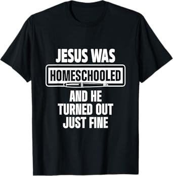 Homeschool Unschooling Jesus Homeschooled T-Shirt
