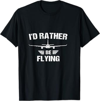 Funny Pilot Airplane lover I'd Rather Be Flying T-Shirt T-Shirt