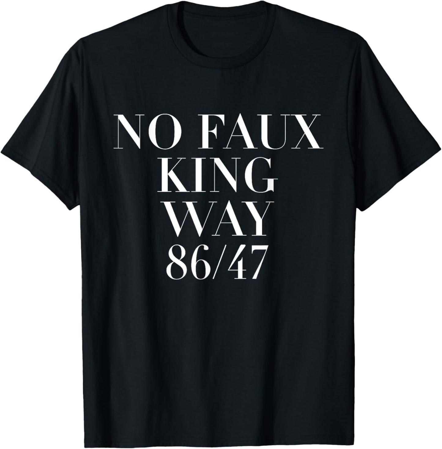 86 47 No Faux King Way T-Shirt