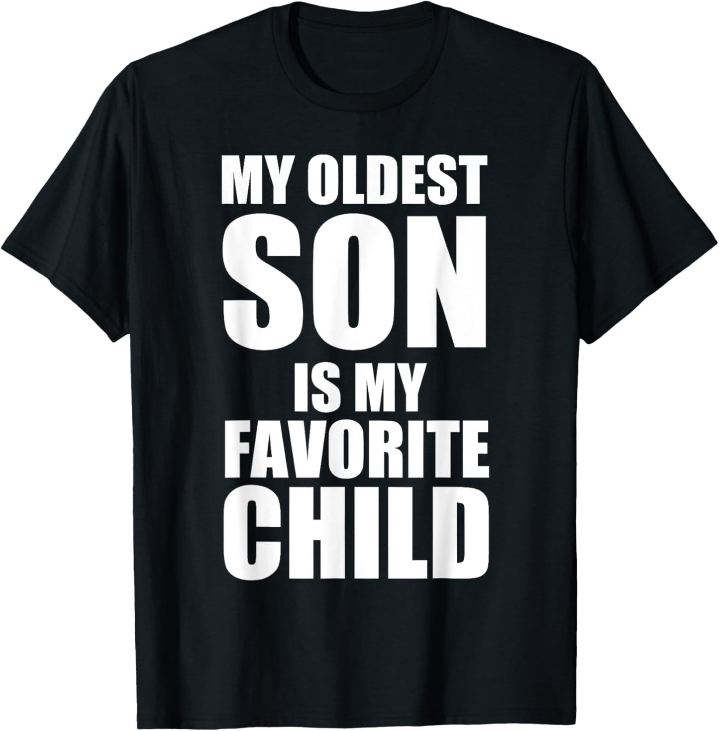 My Oldest Son Is My Favorite Child T-Shirt