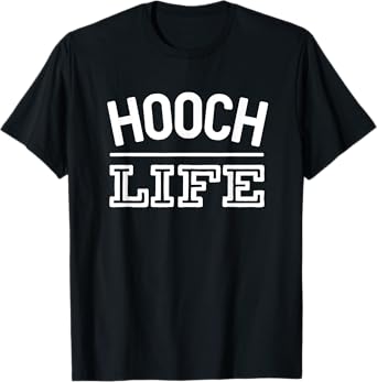 Hooch Life Funny Moonshine Alcohol T-Shirt