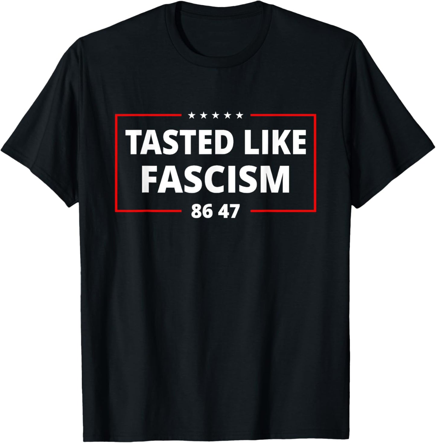 Tasted Like Fascism US Flag – California Immigration Protest T-Shirt