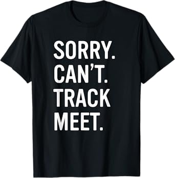 Track and Field Funny Saying Track Meet T-Shirt