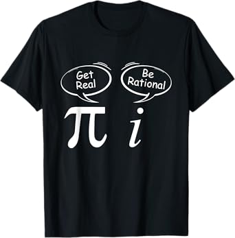 Pi Get Real i be rational mathematician Wit Math students T-Shirt