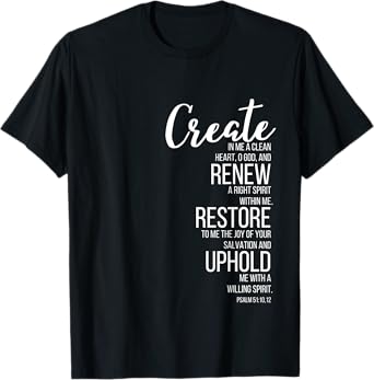 Create In Me A Clean Heart. Psalm 51:10 T-Shirt