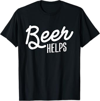 Beer Helps Love To Drink Alcohol Joke Gift Drinking Funny T-Shirt