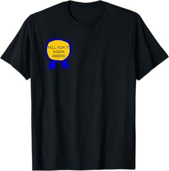 Funny Fell For It Again Award Trendy Meme MAGA T-Shirt