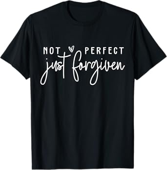 Not Perfect Just Forgiven Christian Easter Day God Jesus T-Shirt