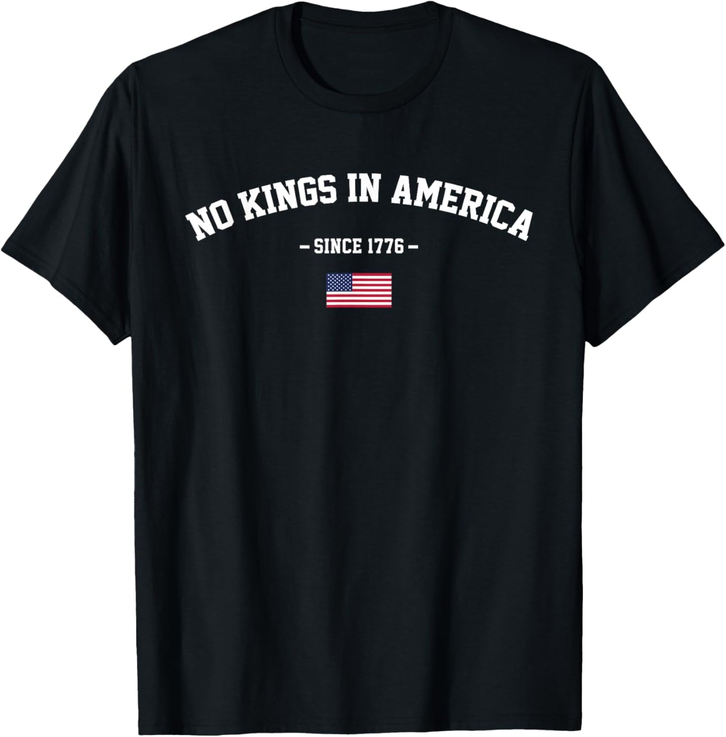 No Kings In America Since 1776 Amrican Flag For Man Women T-shirt