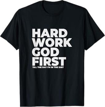 Hard Work God First - Witnessing T-Shirt