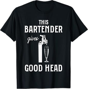 This Bartender Gives Good Head Funny Bar Service Joke T-Shirt