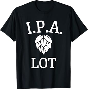 Funny Craft Beer Fan I.P.A. Lot India Pale Ale T-Shirt