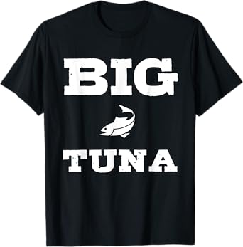 Funny Nickname Office Tuna Fish - Big Tuna T-Shirt