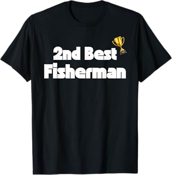 Funny Second Best Fisherman - Fishing gifts and presents T-Shirt