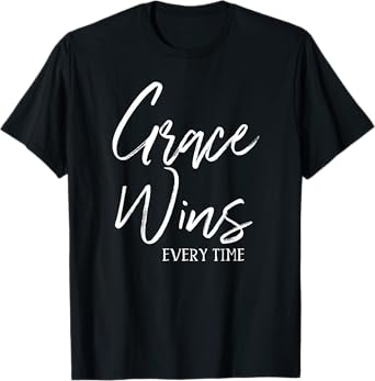 Grace Wins Every Time Christian Worship Leader Baptism Gift T-Shirt