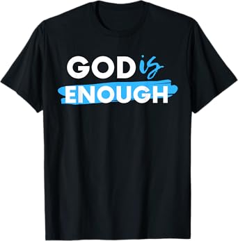 God Is Enough, Christian, Gospel T-Shirt