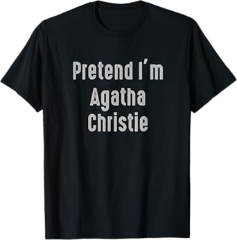 Pretend I'm Agatha Christie Easy Funny Costume T-Shirt
